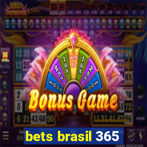 bets brasil 365